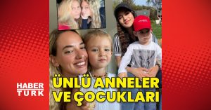 Anneler Günü'nde ünlü anneler ve çocukları