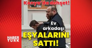 Ev arkadaşı eşyalarını sattı!