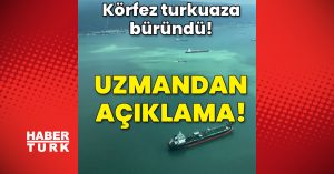 Körfez turkuaza büründü! Açıklama geldi!