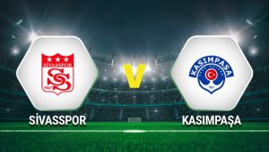 Sivasspor Kasımpaşa maçı saat kaçta, hangi kanalda?