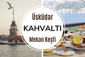 Üsküdar En İyi 8 Kahvaltı Mekanı